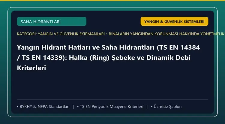 Yangın Hidrant Hatları ve Saha Hidrantları (TS EN 14384 / TS EN 14339): Halka (Ring) Şebeke ve Dinamik Debi Kriterleri