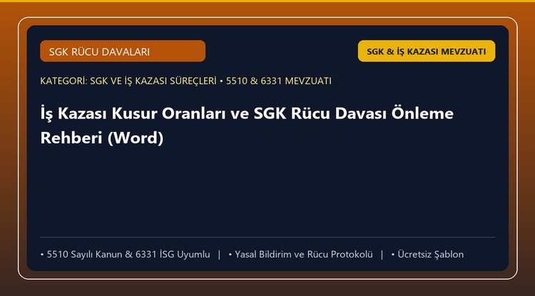 İş Kazası Kusur Oranları ve SGK Rücu Davası Önleme Rehberi (Word)