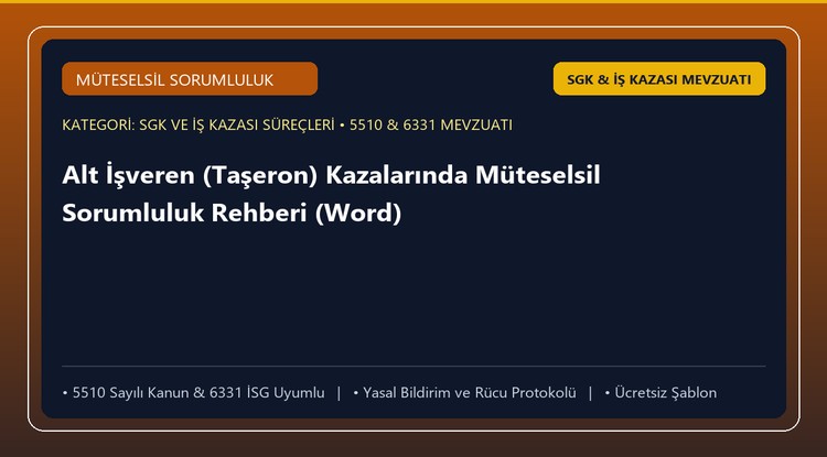Alt İşveren (Taşeron) Kazalarında Müteselsil Sorumluluk Rehberi (Word)
