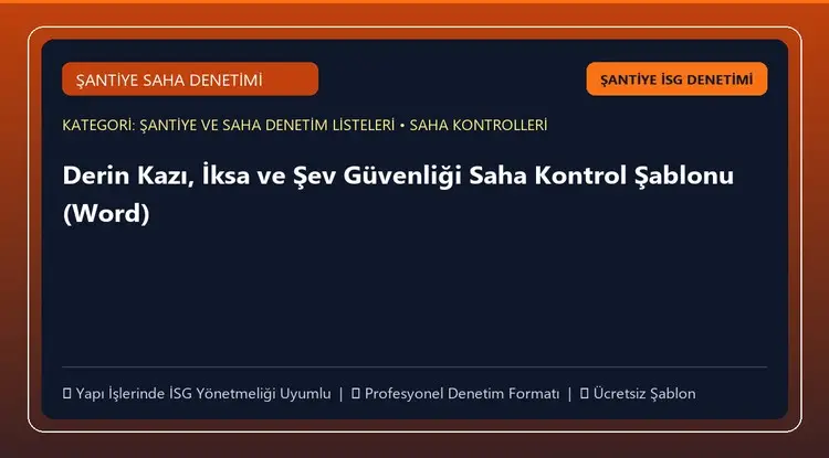 Derin Kazı, İksa ve Şev Güvenliği Saha Kontrol Şablonu (Word)