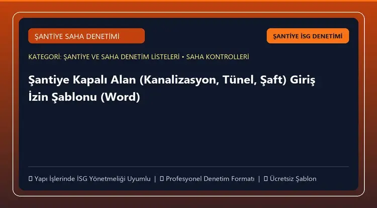 Şantiye Kapalı Alan (Kanalizasyon, Tünel, Şaft) Giriş İzin Şablonu (Word)