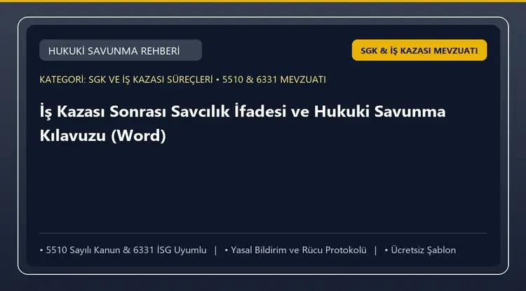 İş Kazası Sonrası Savcılık İfadesi ve Hukuki Savunma Kılavuzu (Word)