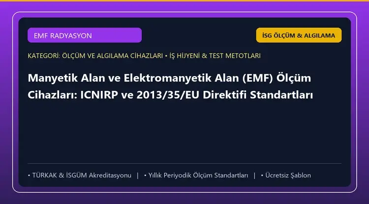 Manyetik Alan ve Elektromanyetik Alan (EMF) Ölçüm Cihazları: ICNIRP ve 2013/35/EU Direktifi Standartları