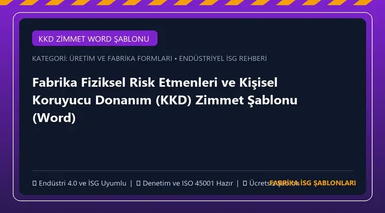 Fabrika Fiziksel Risk Etmenleri ve Kişisel Koruyucu Donanım (KKD) Zimmet Şablonu (Word)