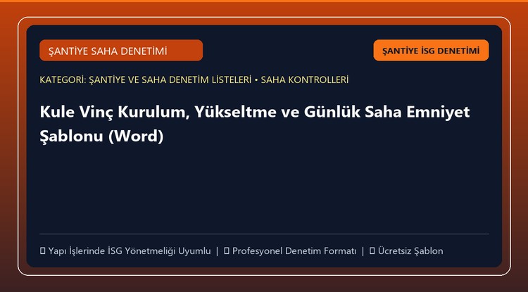 Kule Vinç Kurulum, Yükseltme ve Günlük Saha Emniyet Şablonu (Word)